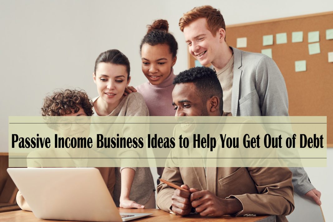 15 Passive Income Business Ideas to Help You Get Out of Debt - passive income ideas for young adults