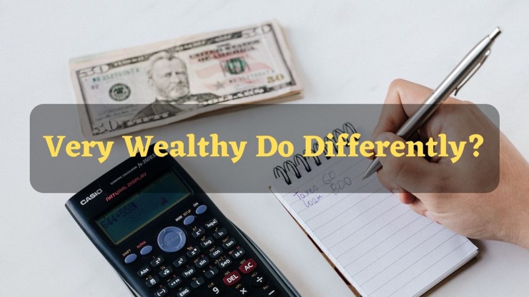 Very Wealthy Do Differently - 10 things the rich do that the poor don't