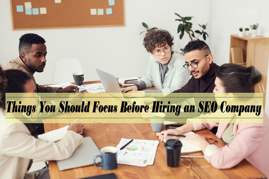 12 Things You Should Focus Before Hiring an SEO Company - what to look for when hiring an seo company