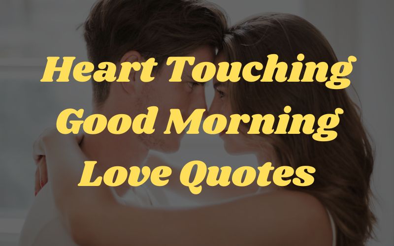 Heart Touching Good Morning Love Quotes - heart touching good morning love quotes for him and her