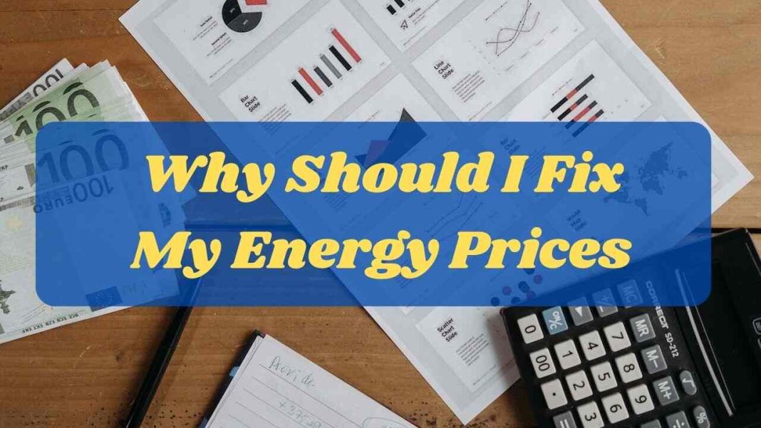 Why Should I Fix My Energy Prices-should i fix my energy prices until 2023