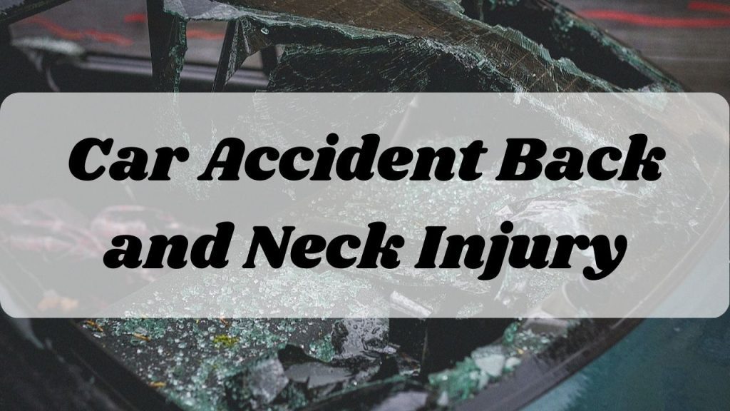 Car Accident Back and Neck Injury - neck and back injury settlements